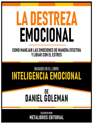 cover image of La Destreza Emocional--Basado En El Libro Inteligencia Emocional  De Daniel Goleman